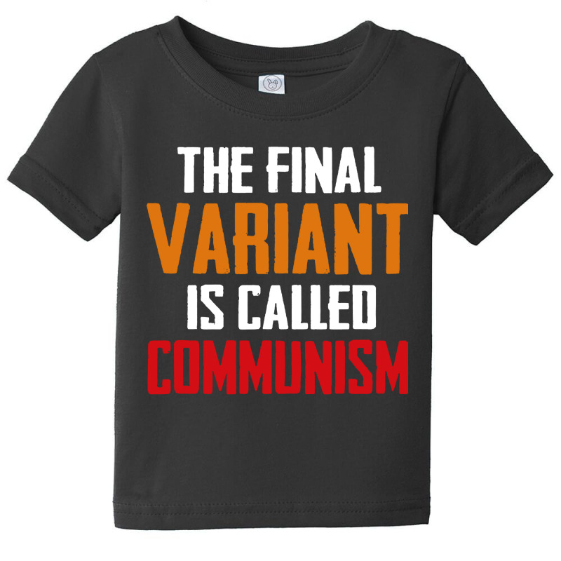 Quote The Final Variant Is Called Communism Baby Tee by OMG Shirt | Artistshot