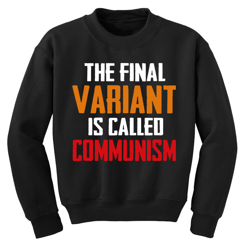 Quote The Final Variant Is Called Communism Youth Sweatshirt by OMG Shirt | Artistshot