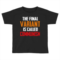 Quote The Final Variant Is Called Communism Toddler T-shirt | Artistshot