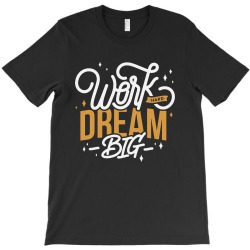 dream big T-Shirt | Artistshot