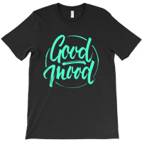 Good Mood T-shirt | Artistshot