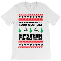 Epstein Didnt Kill Himself Christmas T-shirt | Artistshot