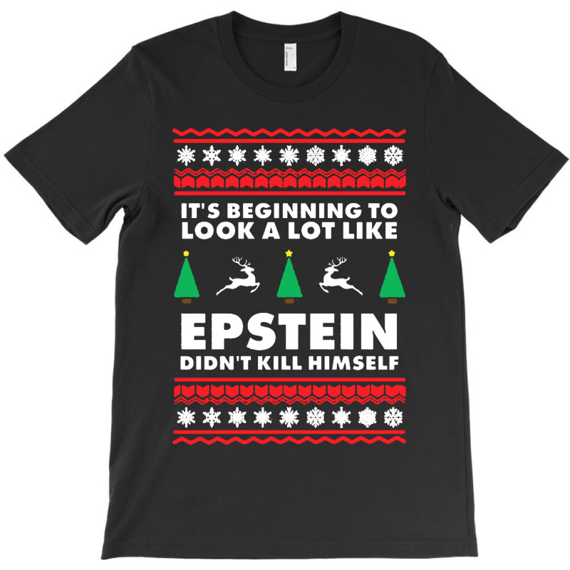 Epstein Didnt Kill Himself Christmas T-shirt | Artistshot