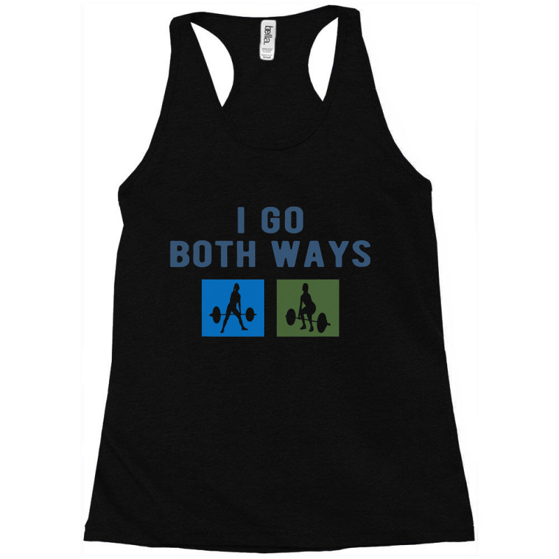 I Go Both Ways Weight Lifting Woman Funny T Shirt Racerback Tank | Artistshot