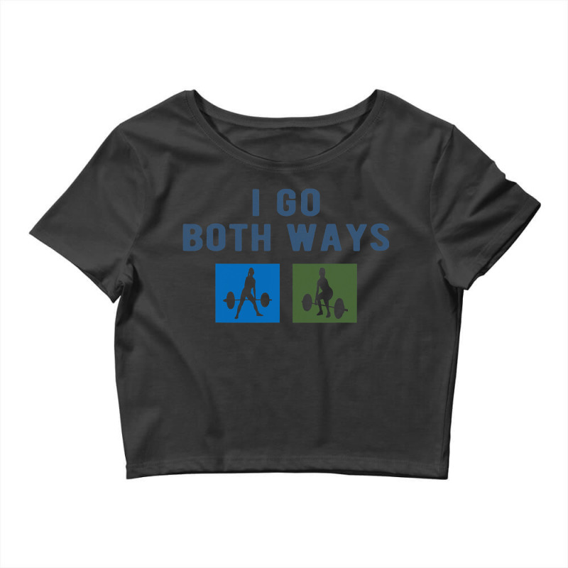 I Go Both Ways Weight Lifting Woman Funny T Shirt Crop Top | Artistshot