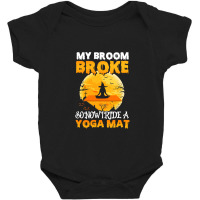 My Broom Broke So Now I Ride A Yoga Mat Witch Namaste T Shirt Copy Cop Baby Bodysuit | Artistshot