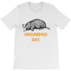groundhog day mole T-Shirt | Artistshot