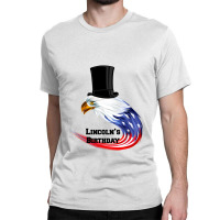 Eagle Lincoln's Birthday For Light Classic T-shirt | Artistshot