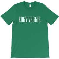 Edgy Veggie For Dark T-shirt | Artistshot