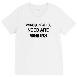 what i really need are minions for light V-Neck Tee | Artistshot
