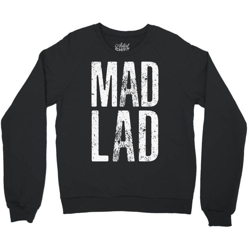 Mad Lad #madlads Crewneck Sweatshirt | Artistshot