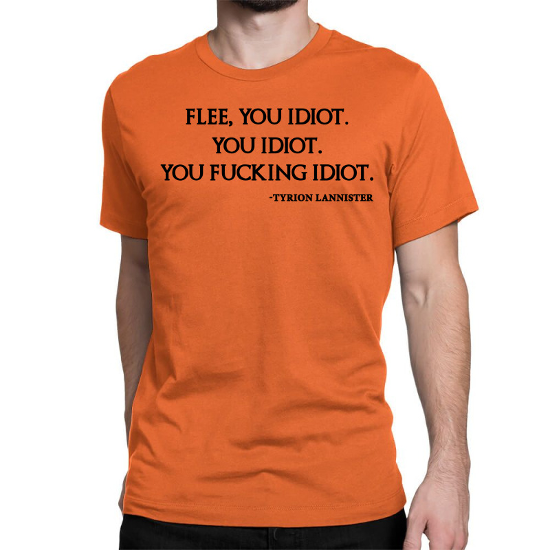 Flee You Idiot Classic T-shirt by tshiart | Artistshot