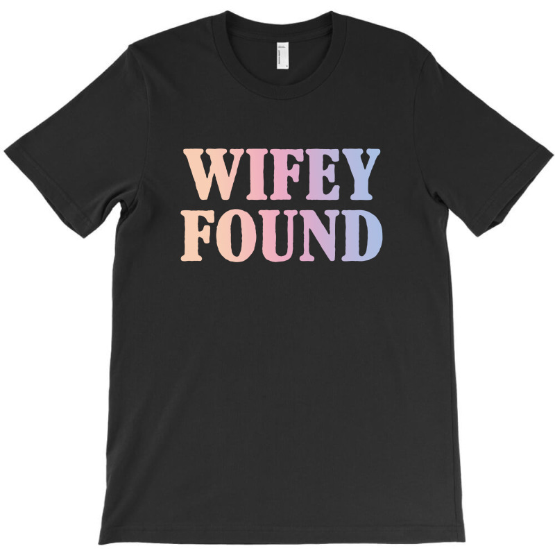 Wifey Found T-shirt | Artistshot