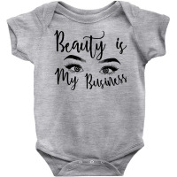 Beauty Is My Business Makeup Art Quotes Baby Bodysuit | Artistshot