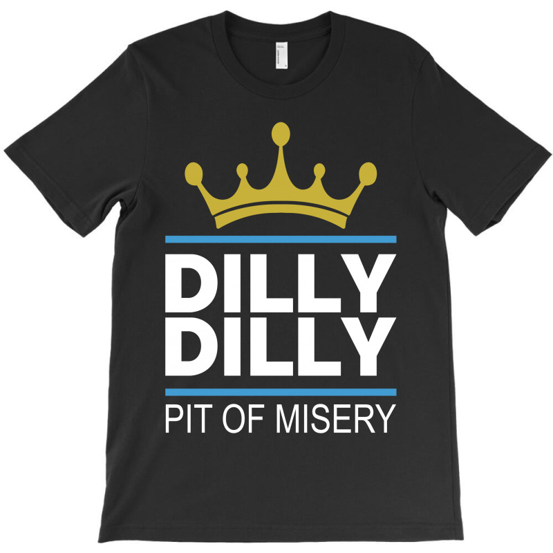 Dilly Dilly Pit Of Misery T-shirt | Artistshot