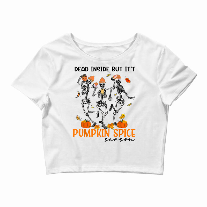 Funny Dead Inside But It's Pumpkin Spice Season Skeleton T Shirt Crop Top by yodishsaraveks | Artistshot