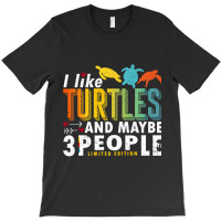 Funny Sea Turtle Sayings I Like Turtles And Maybe 3 People Premium T S T-shirt | Artistshot