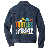 Funny Sea Turtle Sayings I Like Turtles And Maybe 3 People Premium T S Men Denim Jacket | Artistshot