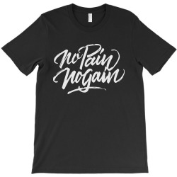 no pain no gain T-Shirt | Artistshot