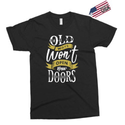 old ways wont open new doors Exclusive T-shirt | Artistshot
