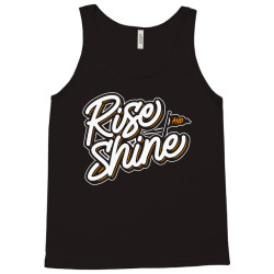 rise and shine Tank Top | Artistshot