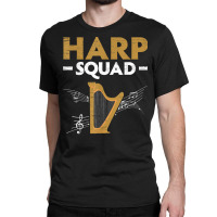 Harp Squad Harpist Musician Musical Instrument T Shirt Classic T-shirt | Artistshot