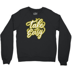 take it easy Crewneck Sweatshirt | Artistshot