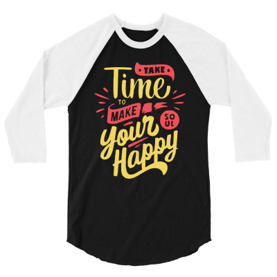Take Time To Make Your Soul Happy 3/4 Sleeve Shirt Designed By Blqs Apparel