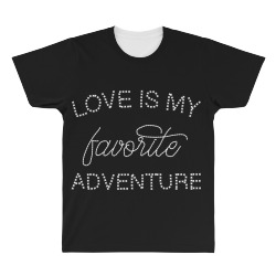 love is my favorite adventure for dark All Over Men's T-shirt | Artistshot