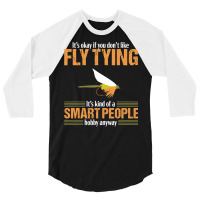 Fly Tying Funny Smart People Fishing Fish Lover Tyer Gift T Shirt 3/4 Sleeve Shirt | Artistshot