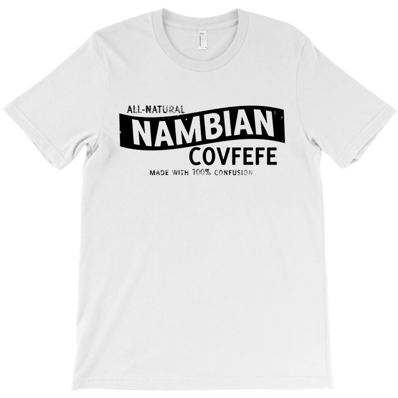 Nambian Covfefe Black T-shirt | Artistshot