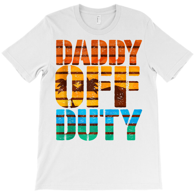 Daddy Off Duty Summer Dad Off To The Duty At The Beach Tank Top T-shirt | Artistshot