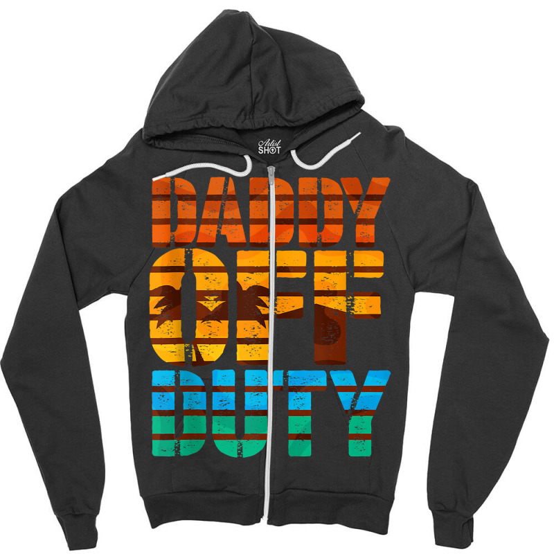 Daddy Off Duty Summer Dad Off To The Duty At The Beach Tank Top Zipper Hoodie | Artistshot