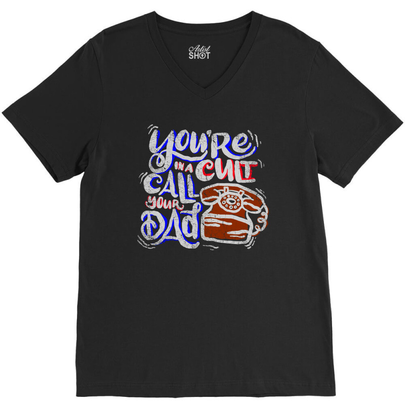 Call Your Dad V-neck Tee | Artistshot
