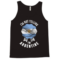 I'm Not Yelling I'm Argentine Tank Top | Artistshot