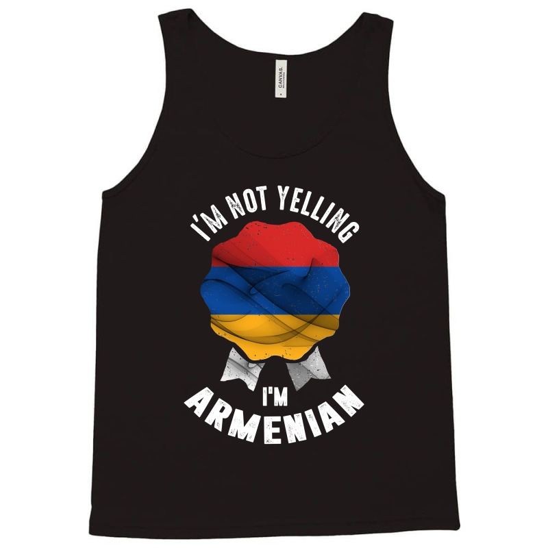 I'm Not Yelling I'm Armenian Tank Top | Artistshot