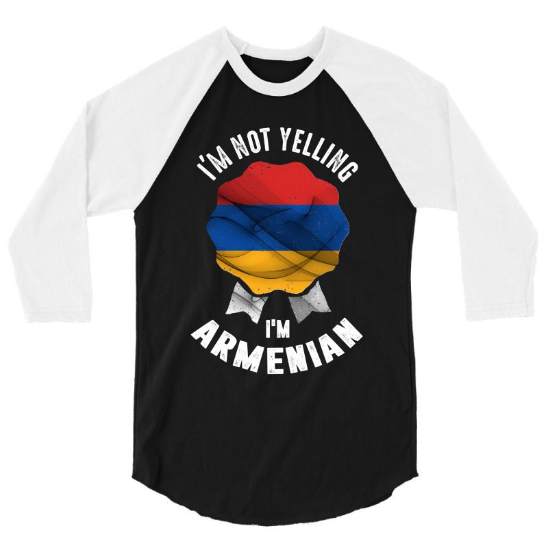 I'm Not Yelling I'm Armenian 3/4 Sleeve Shirt | Artistshot