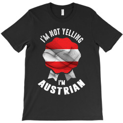 I'm Not Yelling I'm Austrian T-Shirt | Artistshot