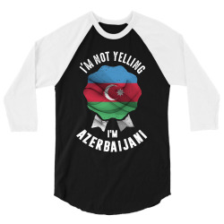 I'm Not Yelling I'm Azerbaijani 3/4 Sleeve Shirt | Artistshot
