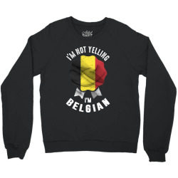 I'm Not Yelling I'm Belgian Crewneck Sweatshirt | Artistshot