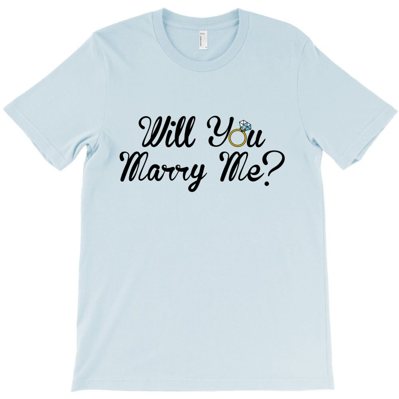 Will You Marry Me For Light T-shirt | Artistshot