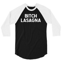 Bitch Lasagna For Dark 3/4 Sleeve Shirt | Artistshot