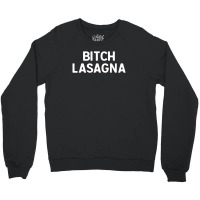 Bitch Lasagna For Dark Crewneck Sweatshirt | Artistshot