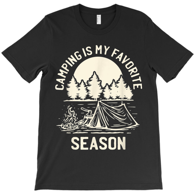 Tent Camping Hking   Camping Is My Favorite Season T Shirt T-shirt | Artistshot