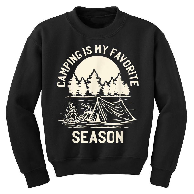 Tent Camping Hking   Camping Is My Favorite Season T Shirt Youth Sweatshirt | Artistshot