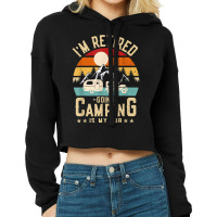 Vintage Caravan Trailer I'm Retired Going Camping Is My Job T Shirt Cropped Hoodie | Artistshot