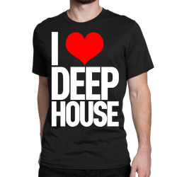 I Love Deep House Classic T-shirt | Artistshot