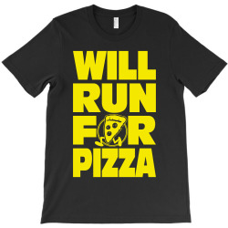 Will Run for Pizza T-Shirt | Artistshot