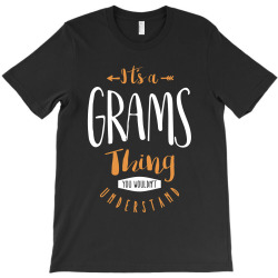 It's a Grams Thing T-Shirt | Artistshot