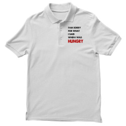 i'am sorry for what i said when i was hungry guys Men's Polo Shirt | Artistshot